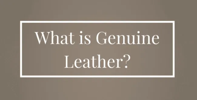 Genuine Leather là gì? Ưu nhược điểm kiến thức về Genuine Leather